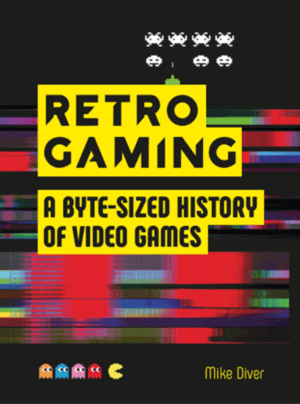 retro gaming a byte-sized history of video games jilaxzone.com